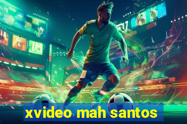 xvideo mah santos